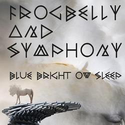 FROGBELLY AND SYMPHONY