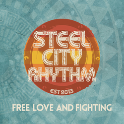 Free Love & Fighting - STEEL CITY RHYTHM